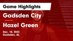 Gadsden City  vs Hazel Green  Game Highlights - Dec. 18, 2023