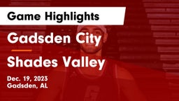 Gadsden City  vs Shades Valley  Game Highlights - Dec. 19, 2023