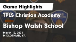 TPLS Christian Academy vs Bishop Walsh School Game Highlights - March 12, 2021