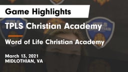 TPLS Christian Academy vs Word of Life Christian Academy Game Highlights - March 13, 2021