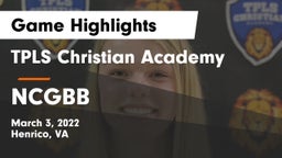 TPLS Christian Academy vs NCGBB Game Highlights - March 3, 2022
