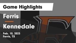 Ferris  vs Kennedale  Game Highlights - Feb. 10, 2023