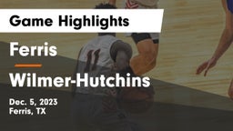 Ferris  vs Wilmer-Hutchins  Game Highlights - Dec. 5, 2023