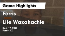 Ferris  vs Life Waxahachie  Game Highlights - Dec. 19, 2023