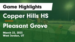 Copper Hills HS vs Pleasant Grove  Game Highlights - March 22, 2023