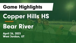 Copper Hills HS vs Bear River  Game Highlights - April 26, 2023