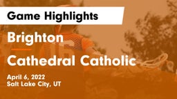 Brighton  vs Cathedral Catholic Game Highlights - April 6, 2022