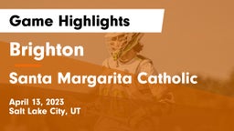 Brighton  vs Santa Margarita Catholic  Game Highlights - April 13, 2023