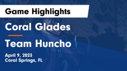 Coral Glades  vs Team Huncho  Game Highlights - April 9, 2023