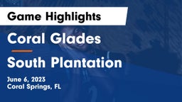 Coral Glades  vs South Plantation  Game Highlights - June 6, 2023