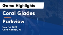 Coral Glades  vs Parkview Game Highlights - June 16, 2023