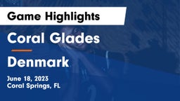 Coral Glades  vs Denmark Game Highlights - June 18, 2023