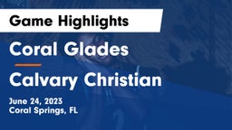 Coral Glades  vs Calvary Christian  Game Highlights - June 24, 2023