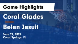 Coral Glades  vs  Belen Jesuit  Game Highlights - June 29, 2023