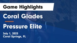 Coral Glades  vs Pressure Elite Game Highlights - July 1, 2023