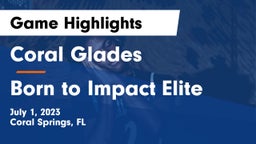 Coral Glades  vs Born to Impact Elite Game Highlights - July 1, 2023