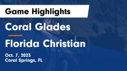 Coral Glades  vs Florida Christian  Game Highlights - Oct. 7, 2023