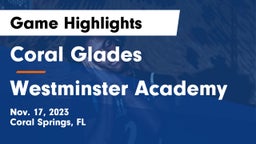 Coral Glades  vs Westminster Academy Game Highlights - Nov. 17, 2023