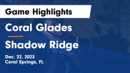 Coral Glades  vs Shadow Ridge  Game Highlights - Dec. 22, 2023