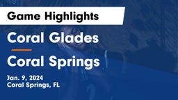 Coral Glades  vs Coral Springs  Game Highlights - Jan. 9, 2024