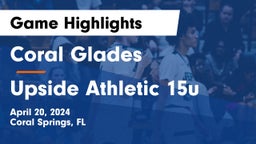 Coral Glades  vs Upside Athletic 15u Game Highlights - April 20, 2024