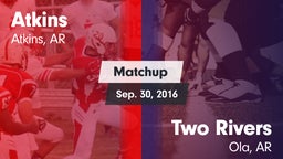 Matchup: Atkins  vs. Two Rivers  2016