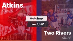 Matchup: Atkins  vs. Two Rivers  2018