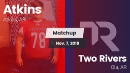 Matchup: Atkins  vs. Two Rivers  2019
