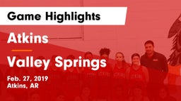 Atkins  vs Valley Springs Game Highlights - Feb. 27, 2019