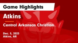Atkins  vs Central Arkansas Christian Game Highlights - Dec. 5, 2023