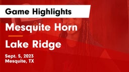 Mesquite Horn  vs Lake Ridge  Game Highlights - Sept. 5, 2023
