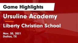 Ursuline Academy  vs Liberty Christian School  Game Highlights - Nov. 30, 2021