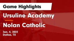Ursuline Academy  vs Nolan Catholic  Game Highlights - Jan. 4, 2022