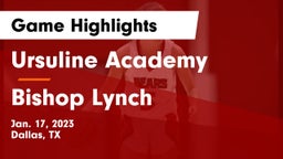 Ursuline Academy  vs Bishop Lynch  Game Highlights - Jan. 17, 2023