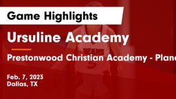 Ursuline Academy  vs Prestonwood Christian Academy - Plano Game Highlights - Feb. 7, 2023