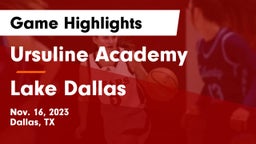 Ursuline Academy  vs Lake Dallas  Game Highlights - Nov. 16, 2023