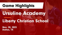 Ursuline Academy  vs Liberty Christian School  Game Highlights - Nov. 28, 2023