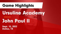 Ursuline Academy  vs John Paul II  Game Highlights - Sept. 15, 2022