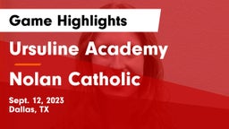 Ursuline Academy  vs Nolan Catholic  Game Highlights - Sept. 12, 2023