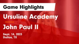 Ursuline Academy  vs John Paul II  Game Highlights - Sept. 14, 2023