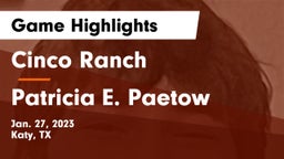 Cinco Ranch  vs Patricia E. Paetow  Game Highlights - Jan. 27, 2023