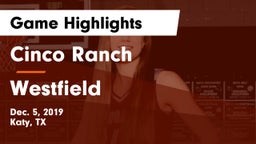 Cinco Ranch  vs Westfield  Game Highlights - Dec. 5, 2019