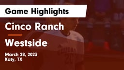 Cinco Ranch  vs Westside  Game Highlights - March 28, 2023