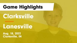 Clarksville  vs Lanesville  Game Highlights - Aug. 18, 2022