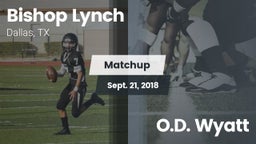 Matchup: Bishop Lynch High vs. O.D. Wyatt  2018