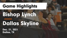 Bishop Lynch  vs Dallas Skyline  Game Highlights - Dec. 21, 2021