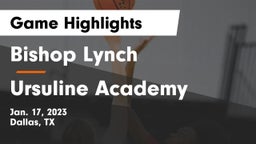 Bishop Lynch  vs Ursuline Academy  Game Highlights - Jan. 17, 2023