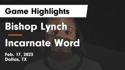 Bishop Lynch  vs Incarnate Word  Game Highlights - Feb. 17, 2023