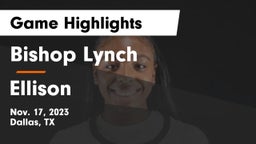 Bishop Lynch  vs Ellison Game Highlights - Nov. 17, 2023
