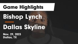 Bishop Lynch  vs Dallas Skyline  Game Highlights - Nov. 29, 2023